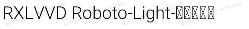 RXLVVD Roboto-Light字体转换